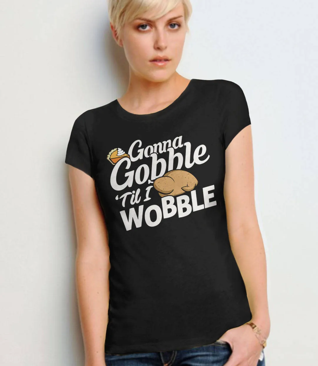 Gobble Til You Wobble T-Shirt